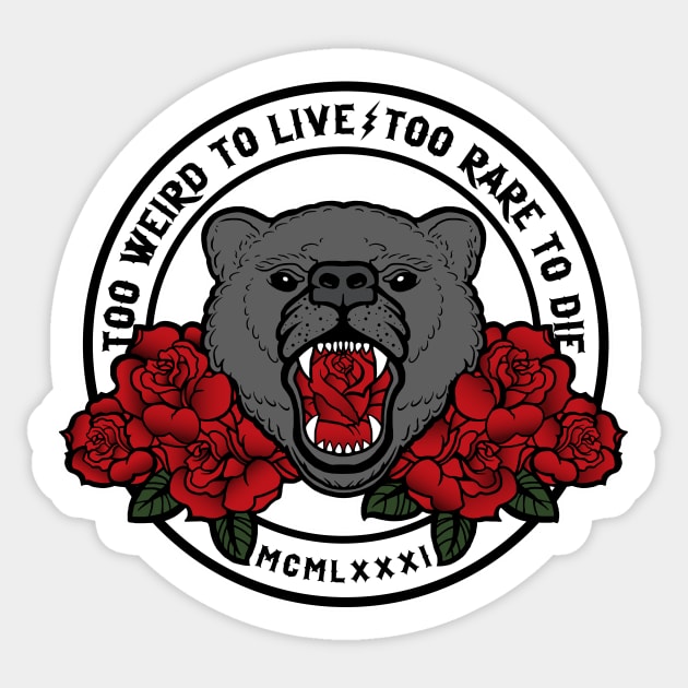 Too Weird to Live - Too Rare to Die Sticker by SOURTOOF CREATIVE